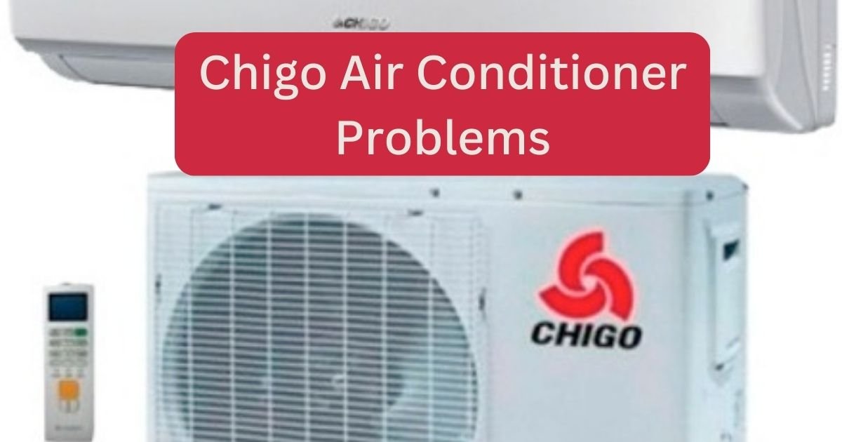 Chigo Air Conditioner Problems