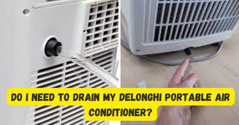 Do I Need To Drain My Delonghi Portable Air Conditioner