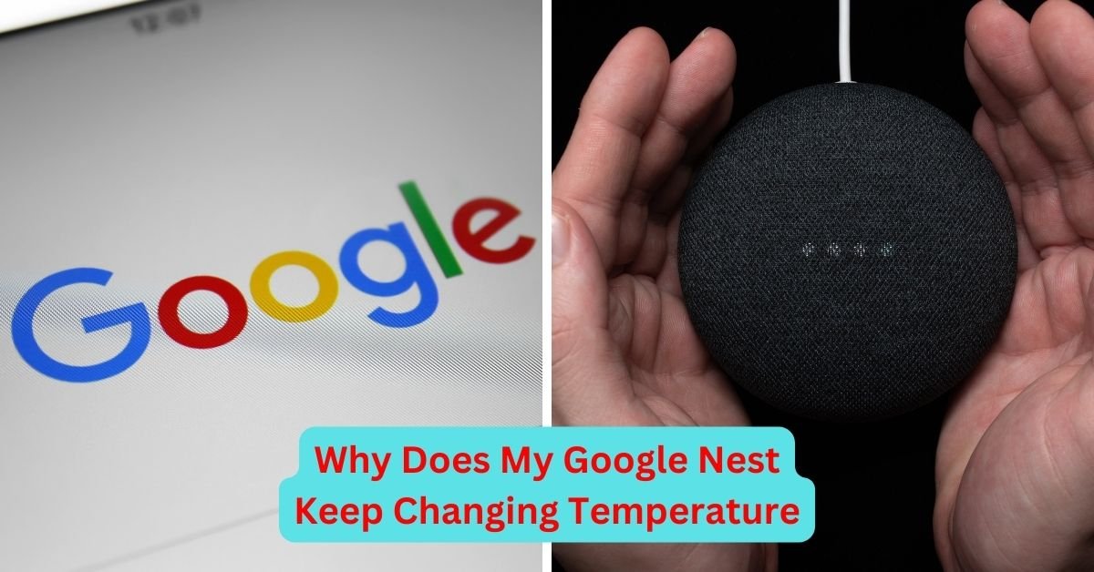 Why Does My Google Nest Keep Changing Temperature