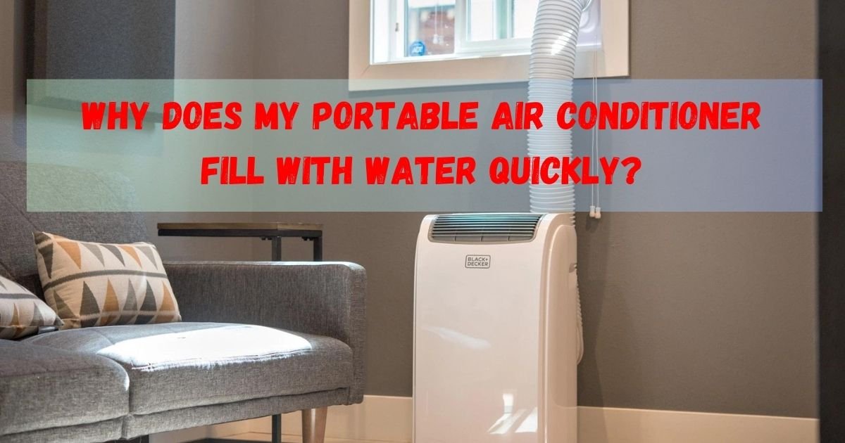 Why Does My Portable Air Conditioner Fill With Water Quickly