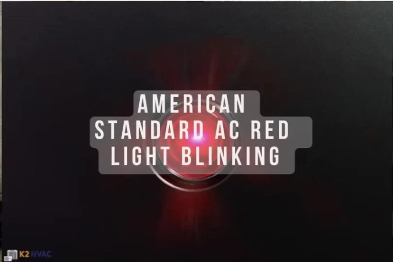 American Standard Air Conditioner Red Light Blinking: Troubleshooting Tips And Solutions